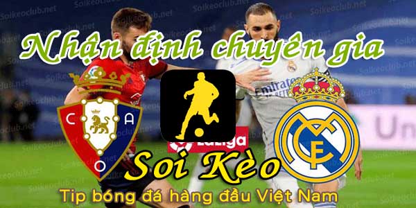 Nhận định Soi Kèo Osasuna vs Real Madrid: Tiếp tục vượt khó