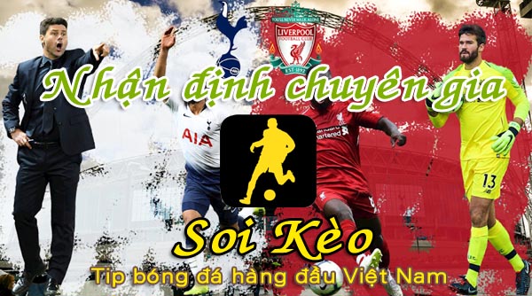 Nhận định Soi Kèo Liverpool vs Tottenham: Khó cho gà trống