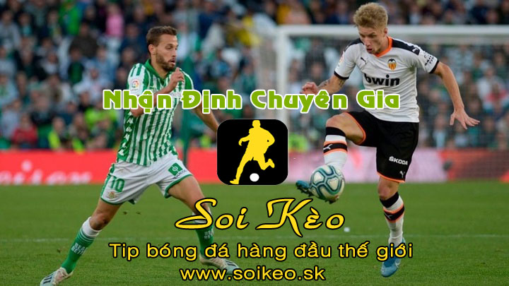 Soi Kèo tip bóng đá Real Betis - Valencia