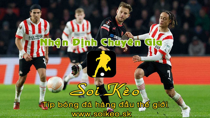 Soi Kèo tip bóng đá PSV - Sevilla