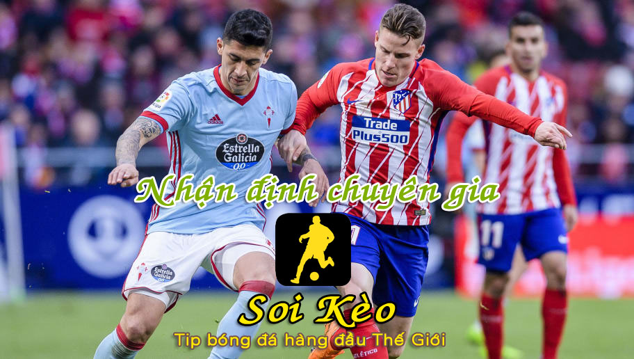 Soi Kèo Celta Vigo - Atletico Madrid