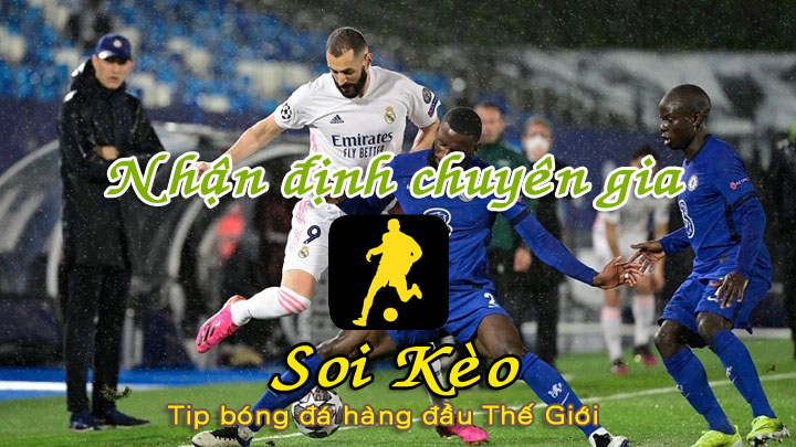 Soi Kèo tip bóng đá Chelsea - Real Madrid