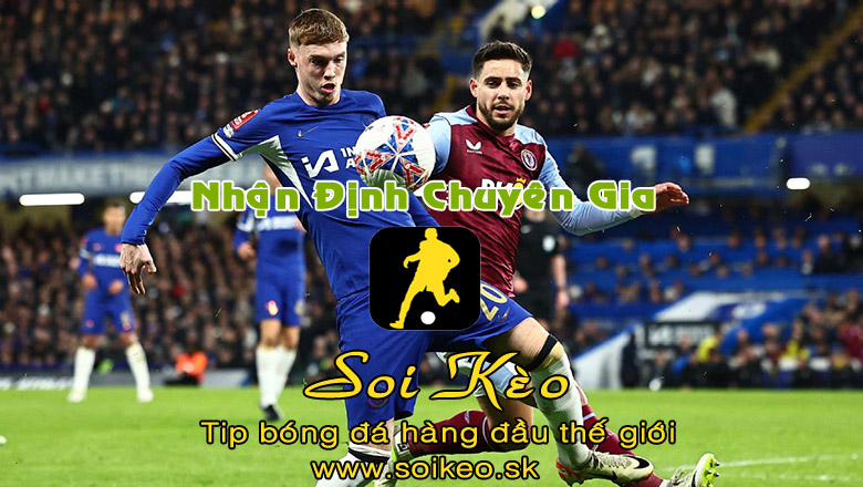 Soi Kèo tip bóng đá Chelsea - Aston Villa