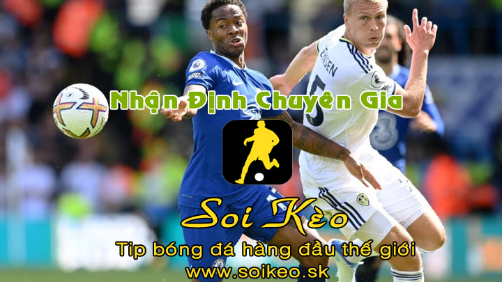 Soi Kèo tip bóng đá Chelsea - Leeds