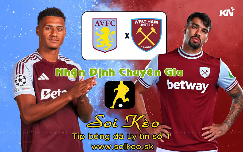 Soi Kèo Aston Villa - West Ham
