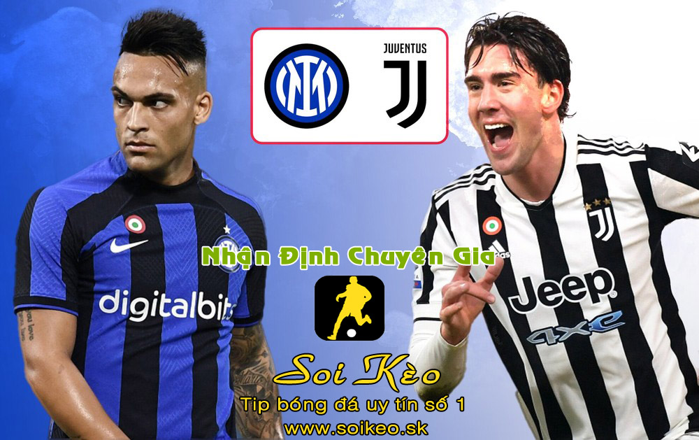 Soi Kèo Juventus - Inter Milan