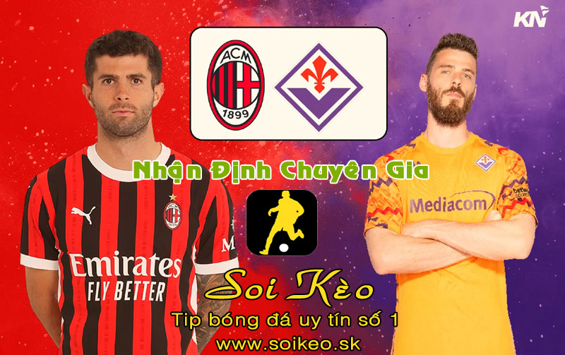 Soi Kèo AC Milan - Fiorentina