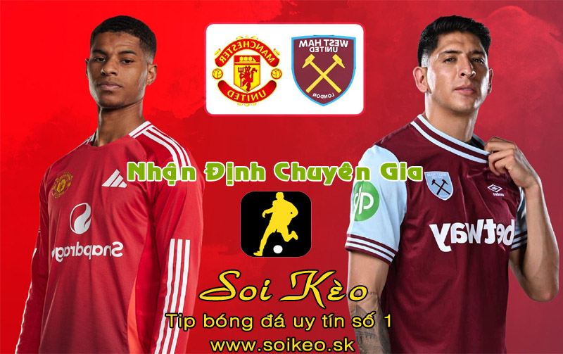 Soi Kèo MU - West Ham